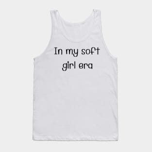 In my soft girl era Tank Top